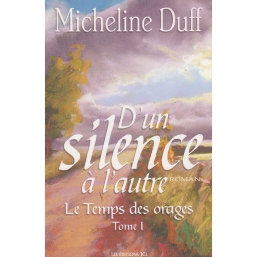 D'un silence a l'autre tome 1 Le temps des orages Micheline Duff